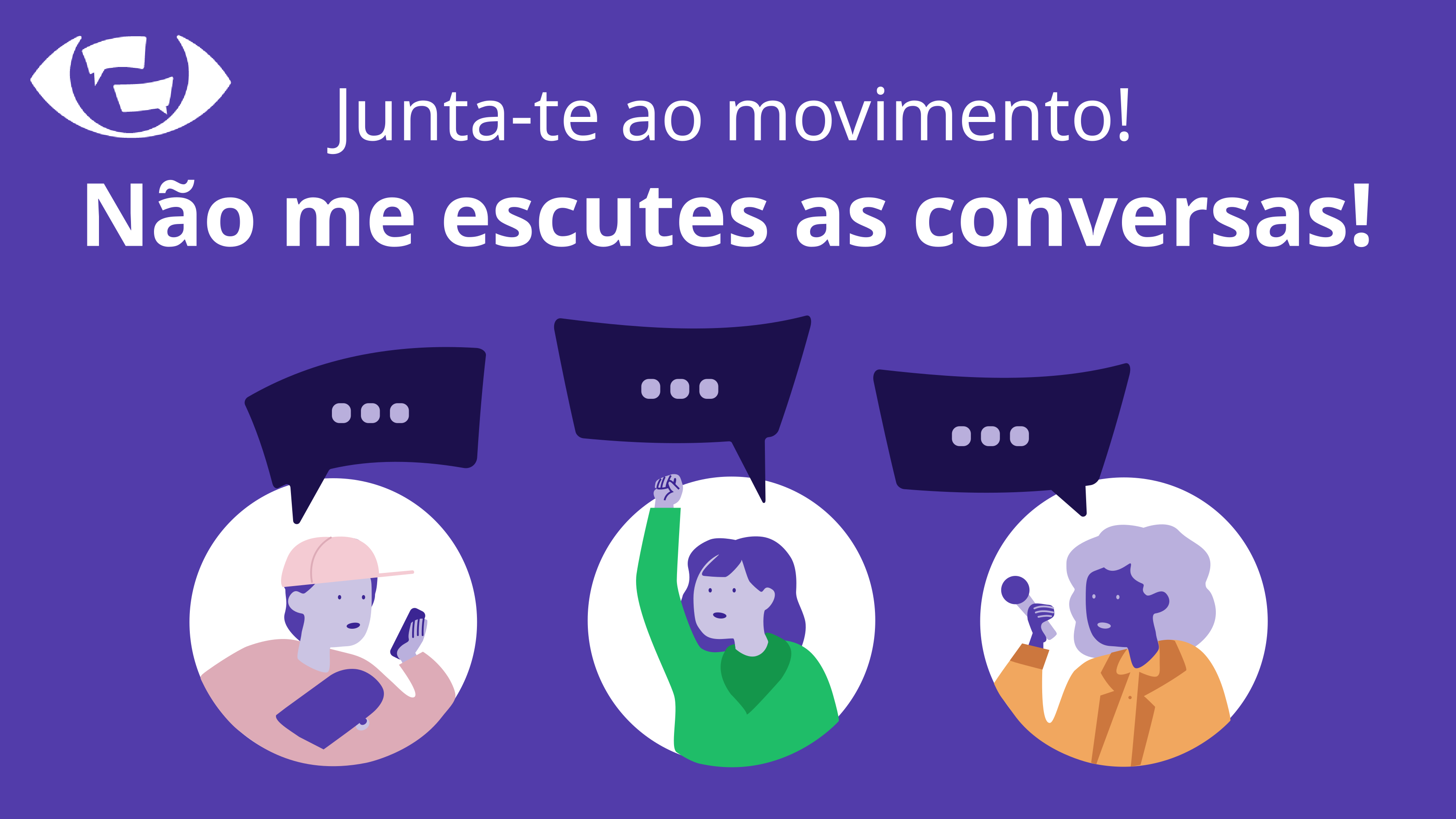 Três pessoas desenhadas com balões de fala por baixo do texto: 'Junta-te ao movimento! Não me escutes as conversas!'.