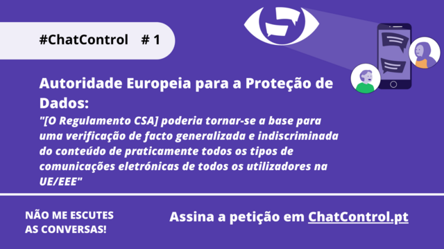 A Autoridade Europeia para a Proteção de Dados:
"[O Regulamento CSA] poderia tornar-se a base para uma verificação de facto generalizada e indiscriminada do conteúdo de praticamente todos os tipos de comunicações eletrónicas de todos os utilizadores na UE/EEE"