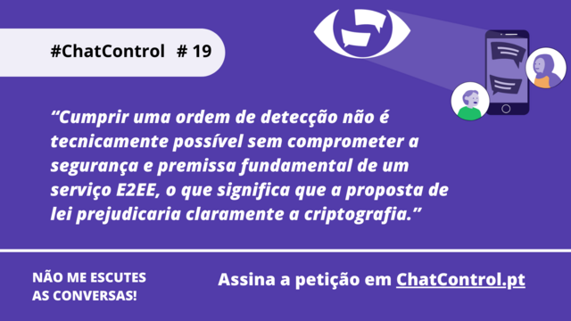 “Cumprir uma ordem de detecção não é tecnicamente possível sem comprometer a segurança e premissa fundamental de um serviço E2EE, o que significa que a proposta de lei prejudicaria claramente a criptografia.”