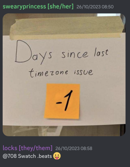 Discord text room. Someone posts a timezone meme and I reply with a time using Swatch beats.
