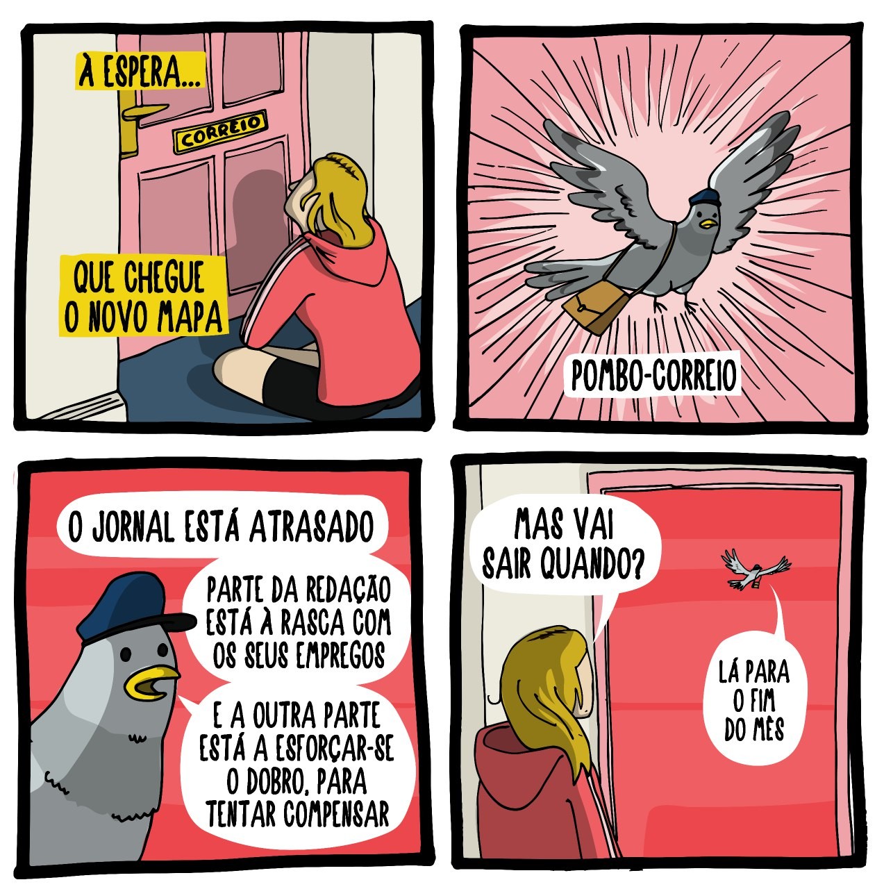 Uma BD em quatro passos, em que alguém está à espera do Jornal Mapa no correio, e lhe dizem que só vai chegar "lá para o fim do mês"