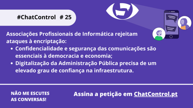 Associações Profissionais de Informática rejeitam 
ataques à encriptação:
Confidencialidade e segurança das comunicações são essenciais à democracia e economia;
Digitalização da Administração Pública precisa de um elevado grau de confiança na infraestrutura.