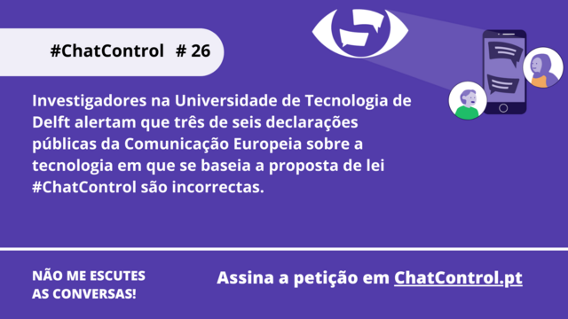 Investigadores na Universidade de Tecnologia de Delft alertam que três de seis declarações públicas da Comunicação Europeia sobre a tecnologia em que se baseia a proposta de lei #ChatControl são incorrectas.