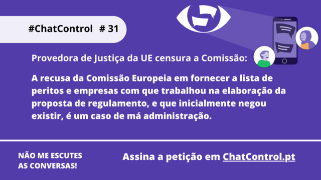 Provedora de Justiça da UE censura a Comissão:
A recusa da Comissão Europeia em fornecer a lista de peritos e empresas com que trabalhou na elaboração da proposta de regulamento, e que inicialmente negou existir, é um caso de má administração.