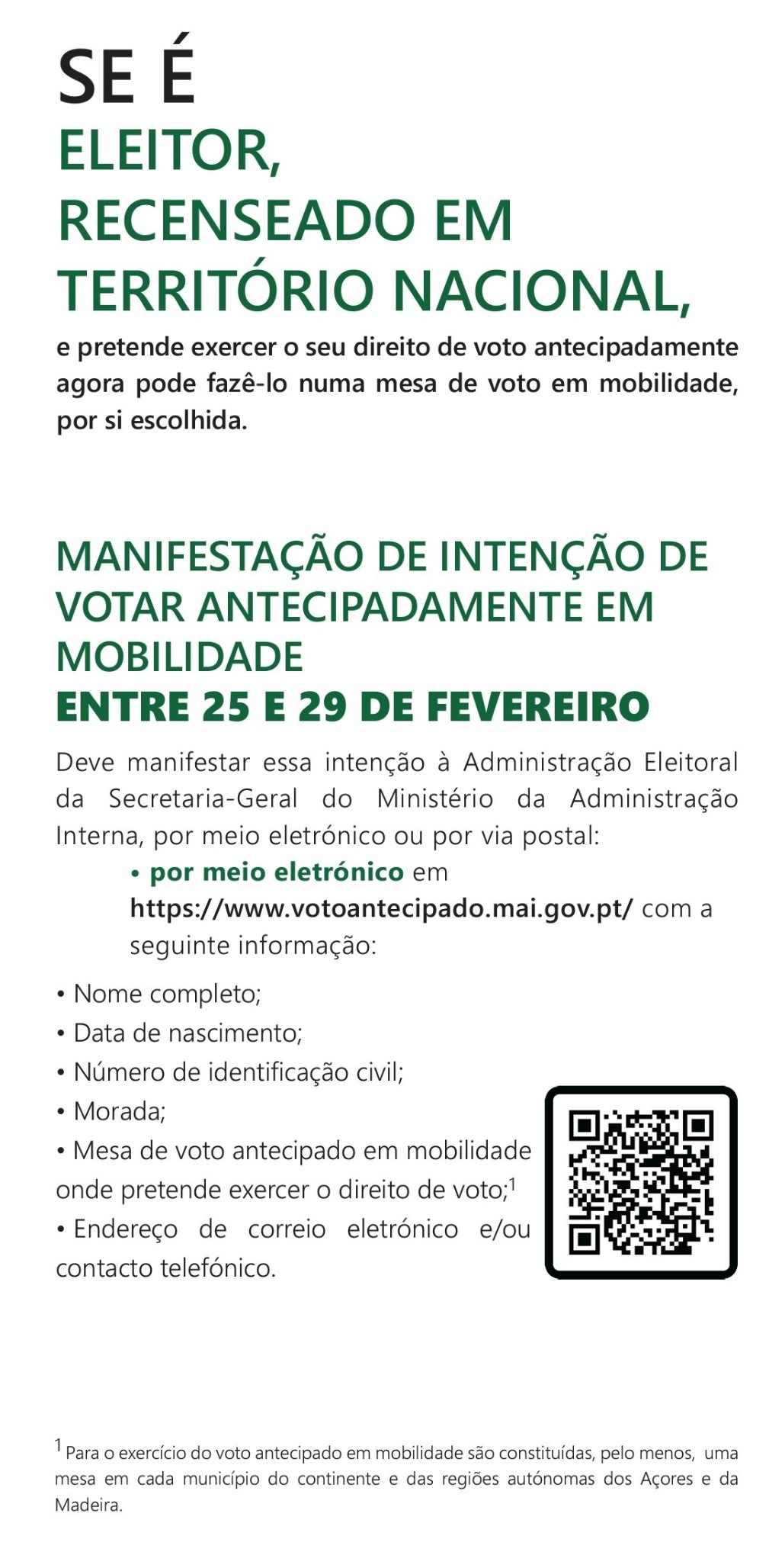 Para votar antecipadamente em mobilidade, há que indicar essa vontade entre 25 e 29 de Fevereiro em https://www.votoantecipado.mai.gov.pt