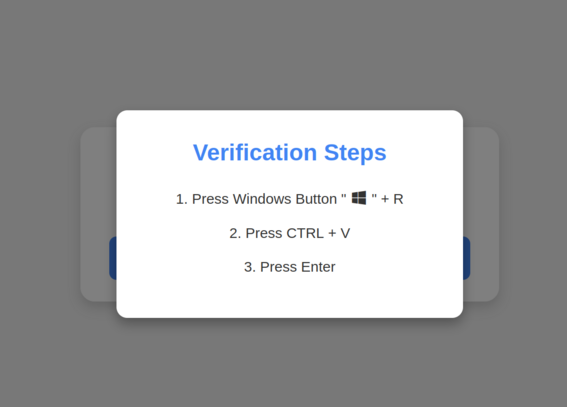 A popup with the title "Verification Steps" with the following steps:
1. Press Windows Button + R
2. Press CTRL + V
3. Press Enter