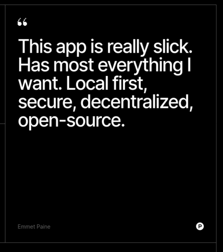 This app is really slick. Has most everything I want. Local first, secure, decentralized, open-source.