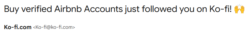 screenshot of email title: Buy verified Airbnb Accounts just followed you on Ko-fi!" with a cheery emoji. Email preceeds from official ko-fi account