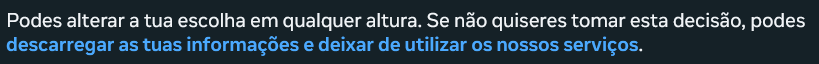 captura do resto do ecrã com o texto "Podes alterar a tua escolha em qualquer altura. Se não quiseres tomar esta decisão, podes descarregar as tuas informações e deixar de utilizar os nossos serviços."