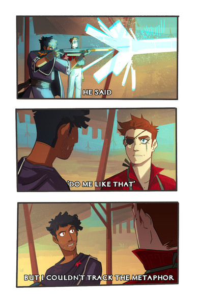 Three panel comic.
Panel 1: Steffano fires a microwave rifle while Nikita watches. Text: "He said"
Panel 2: Nikita very intensely looks at Steffano, who is a little sweaty. The text continues as Nikita says "Do me like that"
Panel 3: Extremely confused Steffano thinks "But I couldn't track the metaphor"