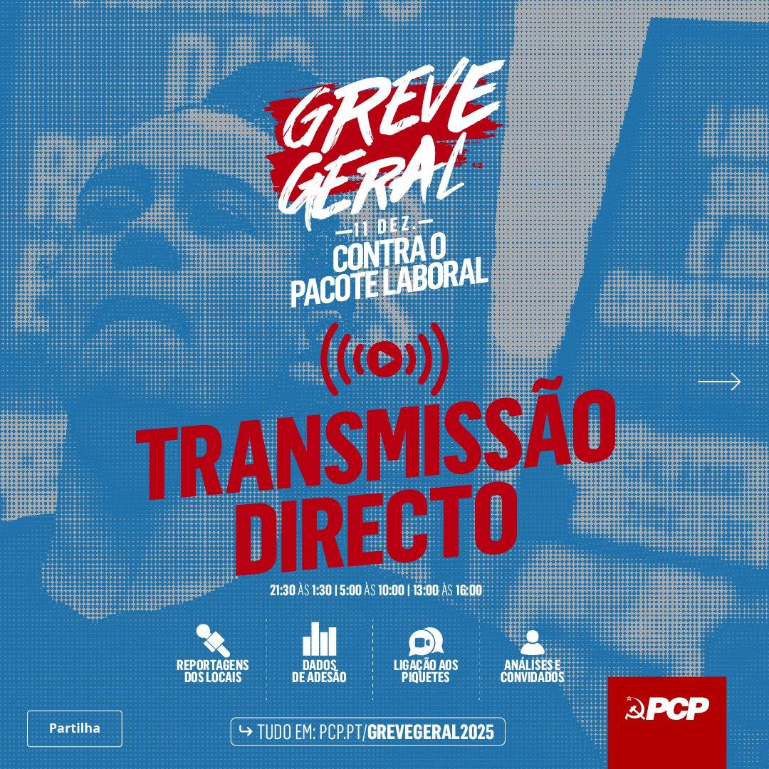 Greve Geral 11 Dez. Contra o Pacote Laboral Transmissão Directo 21:30 às 1:30 | 5:00 às 10:00 | 13:00 às 16:00 Reportagens dos Locais Dados de Adesão Ligação aos Piquetes Análises e Convidados Tudo em: https://pcp.pt/grevegeral2025 Partilha PCP