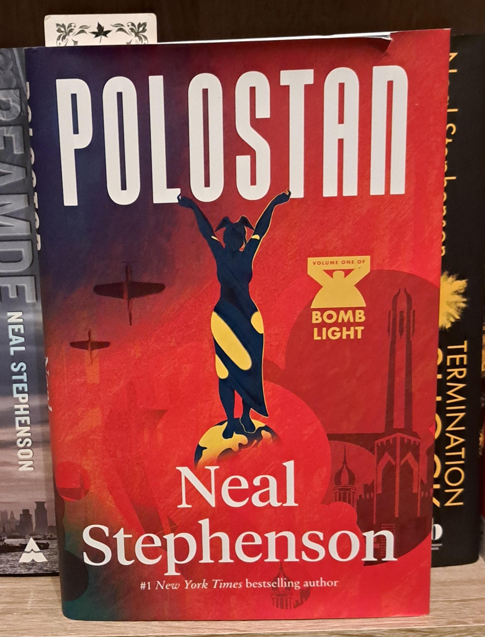 Picture of Neal Stephenson&rsquo;s book &ldquo;Polostan&rdquo;, the first in the Bomb Light series, in its hardcover first edition. It is in front of Neal Stephenson other books.