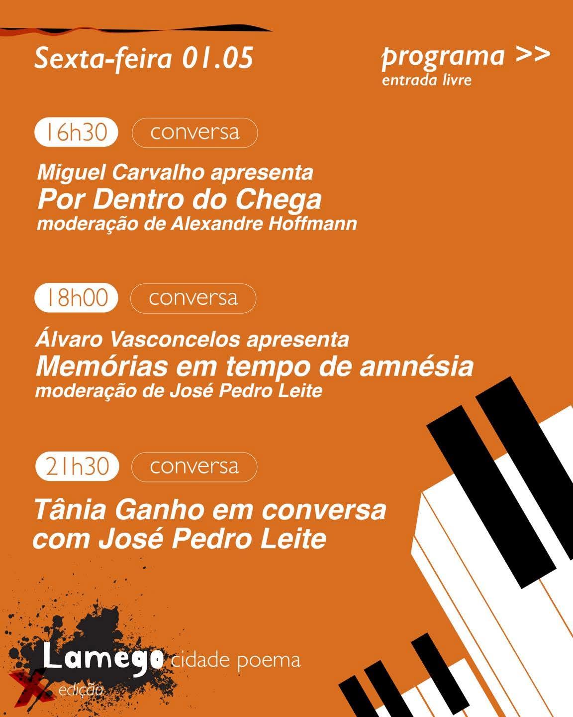 Programa de dia 1: 16h30: conversa "Por dentro do Chega" 18h00: conversa "Memórias em tempo de amnésia" 21h30: Tânia Ganho em conversa com José Pedro Leite