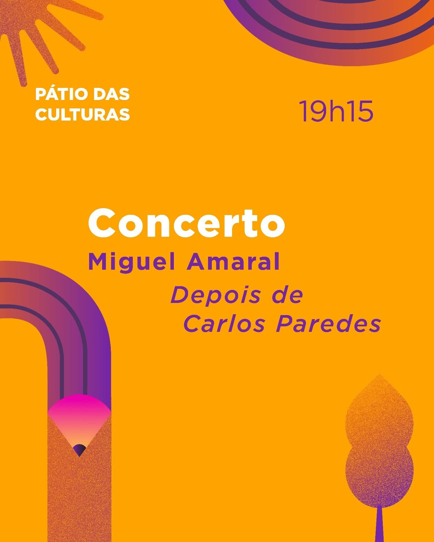 Pátio das Culturas 19h15 Concerto Migiel Amaral - \ Pátio das Culturas 19h15 Concerto Migiel Amaral -